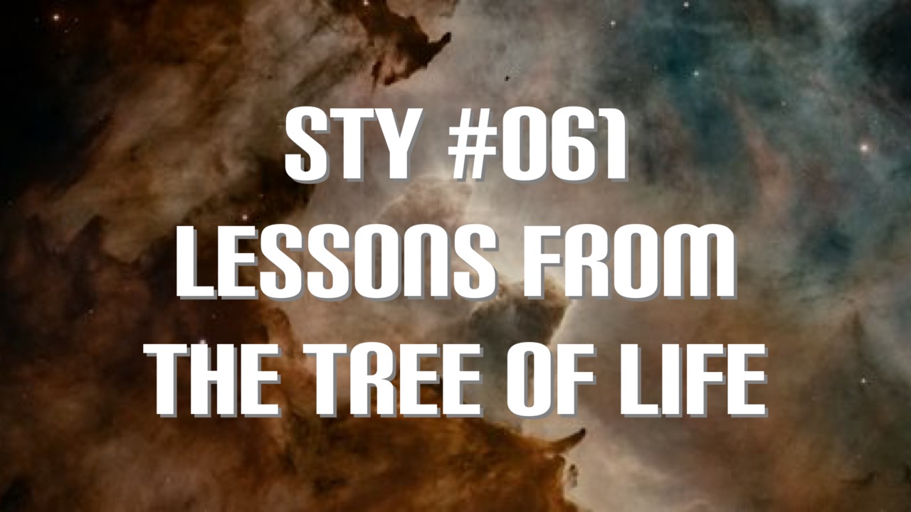 STY #061- Lessons from the Tree of Life